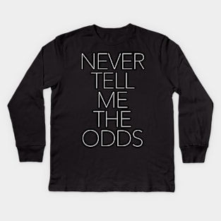 Never Tell Me The Odds /// Typographic Design Kids Long Sleeve T-Shirt